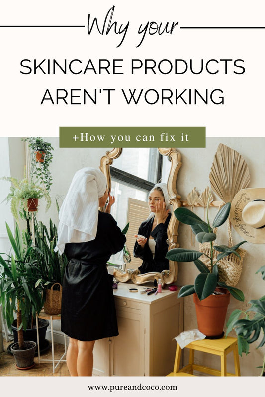 Why Your Skincare Routine Isn't Working & How to Fix It