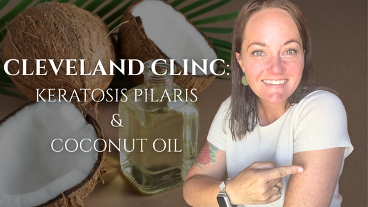 What CLEVELAND CLINIC Says About Coconut Oil for Keratosis Pilaris