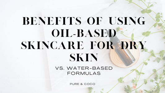 Benefits of Using Oil-Based Skincare for Dry Skin blog by pure and coco