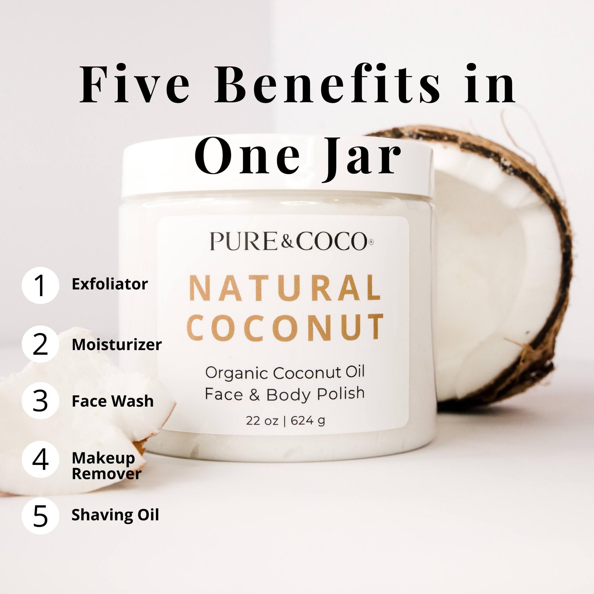 Natural Coconut Oil Face and Body Polish by Pure & Coco — organic coconut oil exfoliator with text overlay “Five Benefits in One Jar: exfoliator, moisturizer, face wash, makeup remover, and shaving oil.”