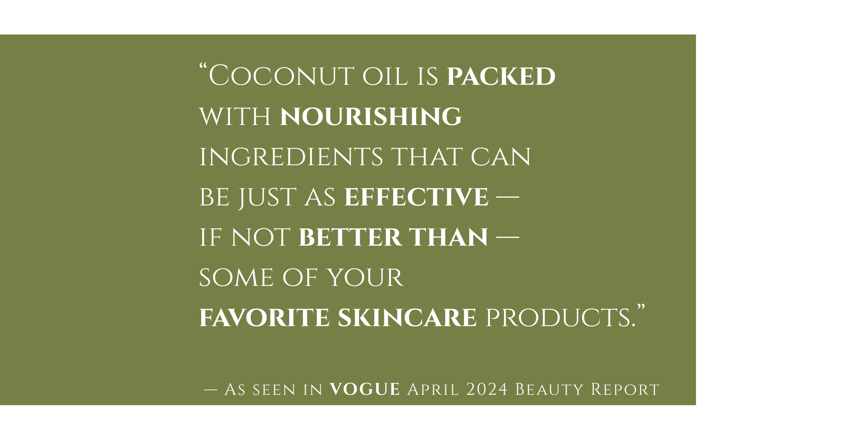 Quote from Vogue magazine highlighting the skin-nourishing benefits of coconut oil in Pure & Coco’s clean, natural skincare for dry and aging skin.